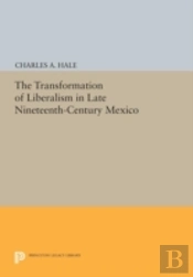 The Transformation Of Liberalism In Late Nineteenth-Century Mexico