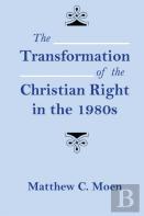 The Transformation Of The Christian Right In The 1980s