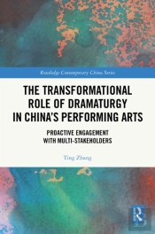 The Transformational Role Of Dramaturgy In Chinaâ€™S Performing Arts