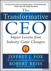 The Transformative Ceo: Game-Changing Strategies For Leading Your Company To Innovation And Growth