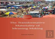 The Transformative Materiality Of Meaning-Making
