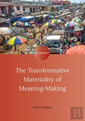 The Transformative Materiality Of Meaning-Making