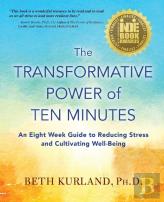 The Transformative Power Of Ten Minutes