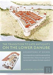 The Transition To Late Antiquity On The Lower Danube