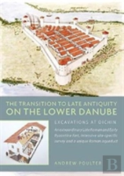 The Transition To Late Antiquity On The Lower Danube