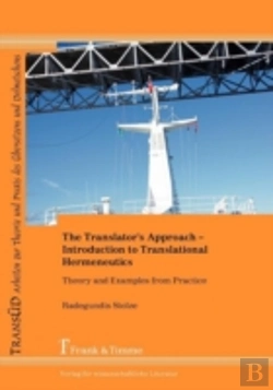 Bertrand.pt - The Translator'S Approach. An Introduction To Translational Hermeneutics With Examples From Practice