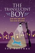 The Translucent Boy And The Cat Who Ran Out Of Time