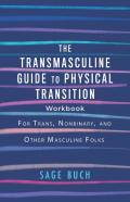 The Transmasculine Guide To Physical Transition Workbook
