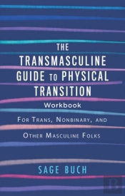The Transmasculine Guide To Physical Transition Workbook