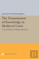 The Transmission Of Knowledge In Medieval Cairo