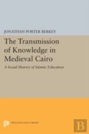 The Transmission Of Knowledge In Medieval Cairo
