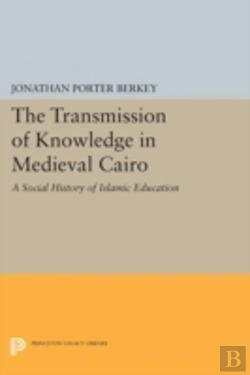 Bertrand.pt - The Transmission Of Knowledge In Medieval Cairo