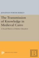 The Transmission Of Knowledge In Medieval Cairo