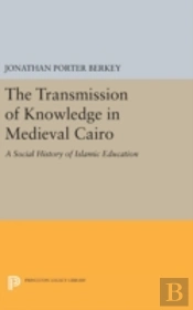 The Transmission Of Knowledge In Medieval Cairo