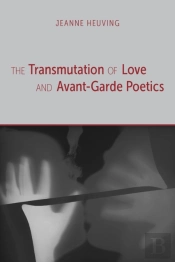 The Transmutation Of Love And Avant-Garde Poetics