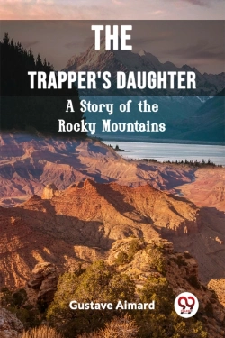 Bertrand.pt - The Trapper'S Daughtera Story Of The Rocky Mountains (Edition2023)