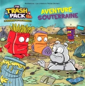 The Trash Pack ; Aventure Souterraine