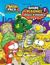 The Trash Pack T.1 ; Brises D'Ordures