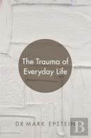 The Trauma Of Everyday Life