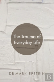 The Trauma Of Everyday Life