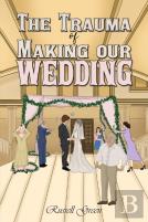 The Trauma Of Making Our Wedding