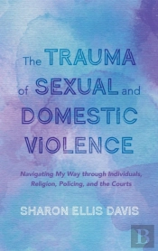 The Trauma Of Sexual And Domestic Violence