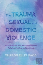 The Trauma Of Sexual And Domestic Violence