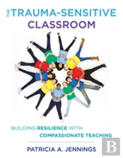 The Trauma-Sensitive Classroom