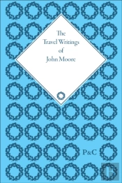 The Travel Writings Of John Moore