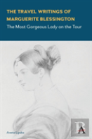 The Travel Writings Of Marguerite Blessington