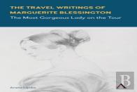 The Travel Writings Of Marguerite Blessington