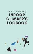 The Traveling Indoor Climber'S Logbook
