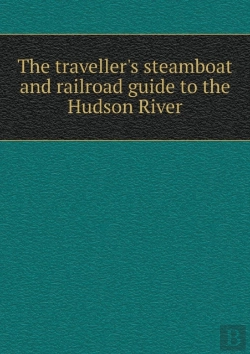 Bertrand.pt - The Traveller'S Steamboat And Railroad Guide To The Hudson River