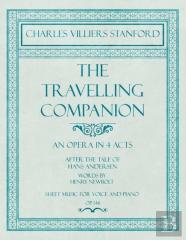 The Travelling Companion - An Opera In 4 Acts - After The Tale Of Hans Andersen - Words By Henry Newbolt - Sheet Music For Voice And Piano - Op.146