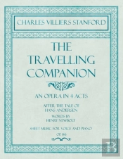 The Travelling Companion - An Opera In 4 Acts - After The Tale Of Hans Andersen - Words By Henry Newbolt - Sheet Music For Voice And Piano - Op.146