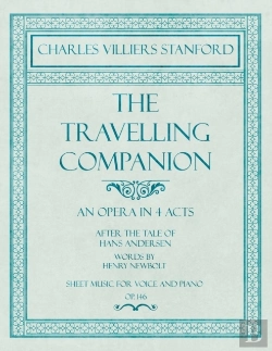 Bertrand.pt - The Travelling Companion - An Opera In 4 Acts - After The Tale Of Hans Andersen - Words By Henry Newbolt - Sheet Music For Voice And Piano - Op.146