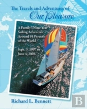 The Travels And Adventures Of Our Pleasure: A Family'S Nine-Year Sailing Adventure Around 95 Percent Of The World Sept. 3, 1997 To June 4, 2006