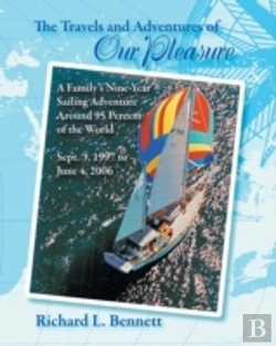Bertrand.pt - The Travels And Adventures Of Our Pleasure: A Family'S Nine-Year Sailing Adventure Around 95 Percent Of The World Sept. 3, 1997 To June 4, 2006
