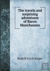 The Travels And Surprising Adventures Of Baron Munchausen