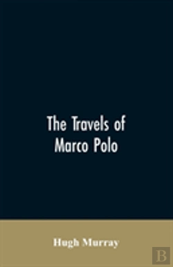 Bertrand.pt - The Travels Of Marco Polo, Greatly Amended And Enlarged From Valuable Early Manuscripts Recently Published By The French Society Of Geography And In Italy By Count Baldelli Boni