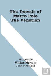The Travels Of Marco Polo The Venetian