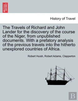 Bertrand.pt - The Travels Of Richard And John Lander For The Discovery Of The Course Of The Niger, From Unpublished Documents. With A Prefatory Analysis Of The Previous Travels Into The Hitherto Unexplored Countrie