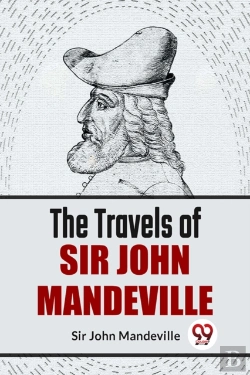 Bertrand.pt - The Travels Of Sir John Mandeville