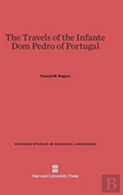 The Travels Of The Infante Dom Pedro Of Portugal