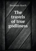 The Travels Of True Godliness