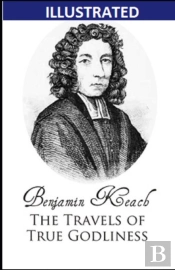 The Travels Of True Godliness Illustrated