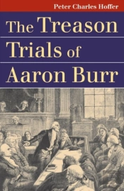 The Treason Trials Of Aaron Burr