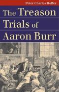 The Treason Trials Of Aaron Burr