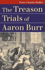 The Treason Trials Of Aaron Burr