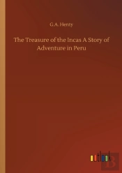 The Treasure Of The Incas A Story Of Adventure In Peru